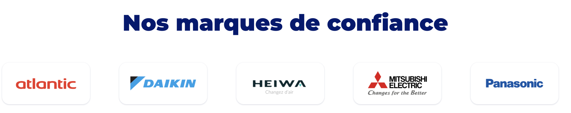 Nos marques de confiance : Atlantic, Daikin, Heiwa, Mitsubishi Electric et Panasonic